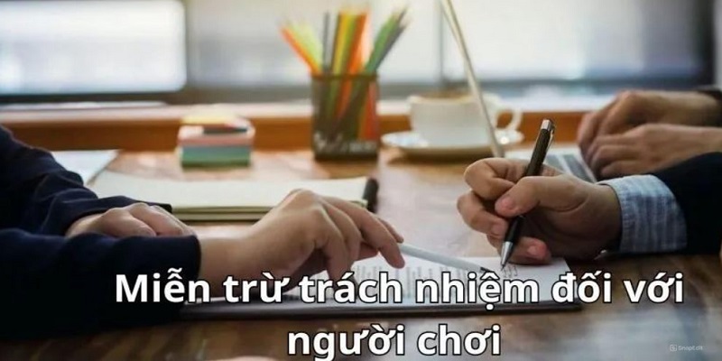 Thành viên nhà cái được áp dụng miễn trách nhiệm